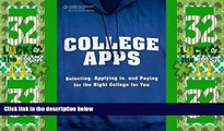 Big Deals  College Apps: Selecting, Applying to, and Paying for the Right College for You  Free