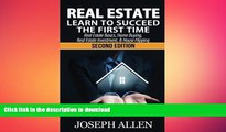 READ THE NEW BOOK Real Estate: Learn to Succeed the First Time: Real Estate Basics, Home Buying,