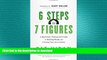 READ THE NEW BOOK 6 Steps to 7 Figures: A Real Estate Professional s Guide to Building Wealth and