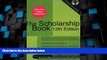 Big Deals  The Scholarship Book 12th Edition: The Complete Guide to Private-Sector Scholarships,