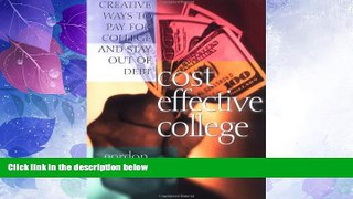 Big Deals  Cost Effective College: Creative Ways to Pay for College and Stay Out of Debt  Best