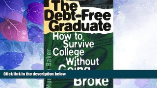 Big Deals  The Debt-Free Graduate: How to Survive College Without Going Broke  Free Full Read Most