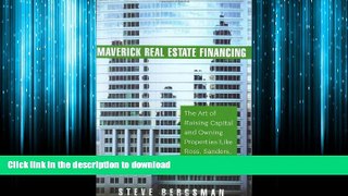 READ THE NEW BOOK Maverick Real Estate Financing: The Art of Raising Capital and Owning Properties