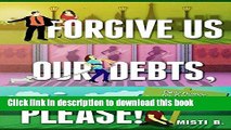 [PDF] Forgive Us Our Debts, Please! Book Free