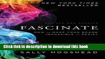 [Read PDF] Fascinate, Revised and Updated: How to Make Your Brand Impossible to Resist Ebook Free