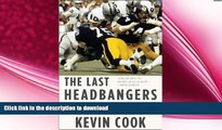 FREE PDF  The Last Headbangers: NFL Football in the Rowdy, Reckless  70s - the Era That Created