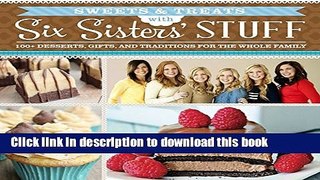 Download Sweets   Treats With Six Sisters  Stuff: 100+ Desserts, Gift Ideas, and Traditions for