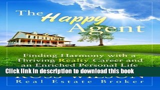 Download The Happy Agent: Finding Harmony with a Thriving Realty Career and an Enriched Personal