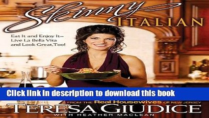 Download Skinny Italian: Eat It and Enjoy It - Live La Bella Vita and Look Great, Too! E-Book Free