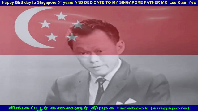 Happy Birthday to Singapore 51 years AND DEDICATE TO MY SINGAPORE FATHER MR. Lee Kuan Yew BY DMK FANS SINGAPORE
