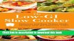 Ebook The Low GI Slow Cooker: Delicious and Easy Dishes Made Healthy with the Glycemic Index Full