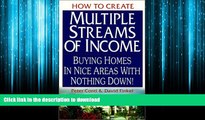 EBOOK ONLINE How to Create Multiple Streams of Income: Buying Homes in Nice Areas With Nothing