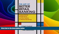Must Have  The Art of Better Retail Banking: Supportable Predictions on the Future of Retail