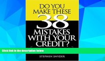 Must Have  Do You Make These 38 Mistakes with Your Credit? How increasing your credit scores will