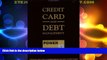 READ FREE FULL  Credit Card and Debt Management: A Step-By-Step How-To-Guide for Organizing Debts