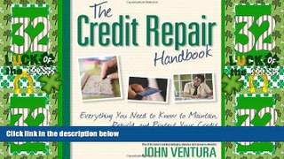 READ FREE FULL  The Credit Repair Handbook: Everything You Need to Know to Maintain, Rebuild, and