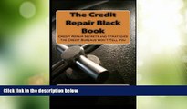 Big Deals  The Credit Repair Black Book: Credit Repair Secrets and Strategies the Credit Bureaus