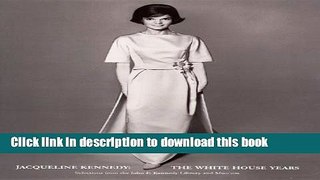 [PDF] Jacqueline Kennedy : The White House Years: Selections from the John F. Kennedy Library and