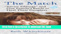 [PDF] The Match: Savior Siblings and One Family s Battle to Heal Their Daughter Read Online