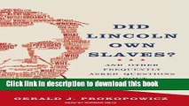 Books Did Lincoln Own Slaves?: And Other Frequently Asked Questions about Abraham Lincoln Full