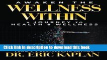 [Popular Books] Awaken the Wellness Within: A Journey to Health   Wellness Free Online