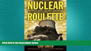FREE PDF  Nuclear Roulette: The Truth about the Most Dangerous Energy Source on Earth  FREE BOOOK
