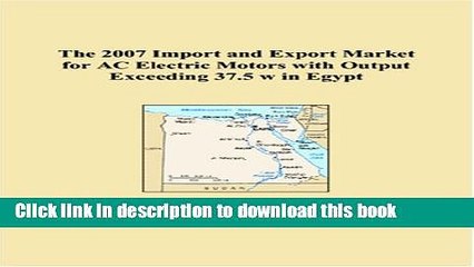 [PDF] The 2007 Import and Export Market for AC Electric Motors with Output Exceeding 37.5 w in