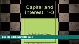 READ book  Capital and Interest (3 Volumes in 1)  FREE BOOOK ONLINE