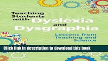Download Teaching Students with Dyslexia and Dysgraphia: Lessons from Teaching and Science Book Free