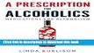 Ebook A Prescription for Alcoholics - Medications for Alcoholism (Rethinking Drinking) Full Online