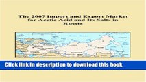 Download The 2007 Import and Export Market for Acetic Acid and Its Salts in Russia Book Online