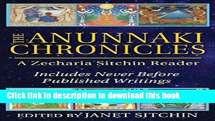 Download Video: Download The Anunnaki Chronicles: A Zecharia Sitchin Reader Book Free