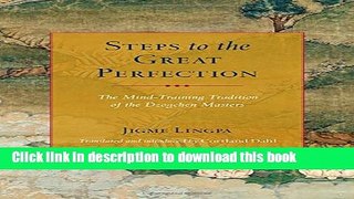 Download Steps to the Great Perfection: The Mind-Training Tradition of the Dzogchen Masters Book