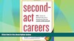 READ FREE FULL  Second-Act Careers: 50+ Ways to Profit from Your Passions During Semi-Retirement