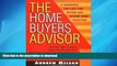 READ THE NEW BOOK The Home Buyer s Advisor: A Handbook for First-Time Buyers and Second-Home
