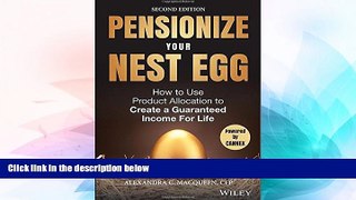 Must Have  Pensionize Your Nest Egg: How to Use Product Allocation to Create a Guaranteed Income