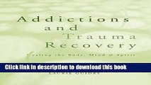 Download Addictions and Trauma Recovery: Healing the Body, Mind   Spirit E-Book Free