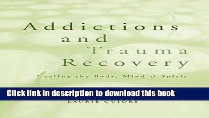 Download Addictions and Trauma Recovery: Healing the Body, Mind   Spirit E-Book Free