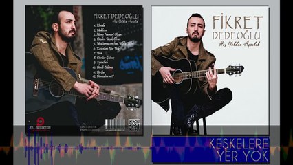 Fikret Dedeoğlu - Keşkelere Yer Yok