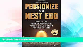 READ FREE FULL  Pensionize Your Nest Egg: How to Use Product Allocation to Create a Guaranteed