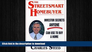 READ THE NEW BOOK The Streetsmart Homebuyer: Investor Secrets Anyone Can Use to Buy a Home READ