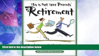 READ FREE FULL  This is Not Your Parents  Retirement: A Revolutionary Guide for a Revolutionary