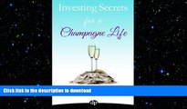 FAVORIT BOOK Investing Secrets for a Champagne Life: Get Started Investing In Real Estate, Create