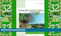 READ FREE FULL  Choose Costa Rica for Retirement, 9th: Retirement, Travel, and Business