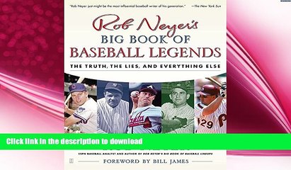 FREE DOWNLOAD  Rob Neyer s Big Book of Baseball Legends: The Truth, the Lies, and Everything
