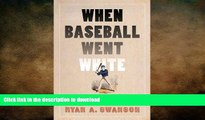 READ book  When Baseball Went White: Reconstruction, Reconciliation, and Dreams of a National