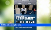 Big Deals  The Boomer Retirement Time Bomb: How Companies Can Avoid the Fallout from the Coming
