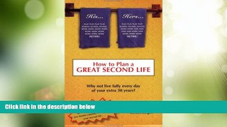 Big Deals  How to Plan a Great Second Life: Why Not Fully Live Every Day of Your Extra 30 Years?