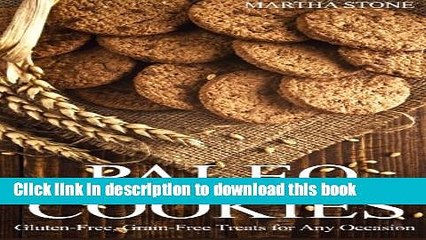 Download  Paleo Cookies: Gluten-Free, Grain-Free Treats for Any Occasion  Free Books