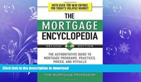 EBOOK ONLINE The Mortgage Encyclopedia: The Authoritative Guide to Mortgage Programs, Practices,